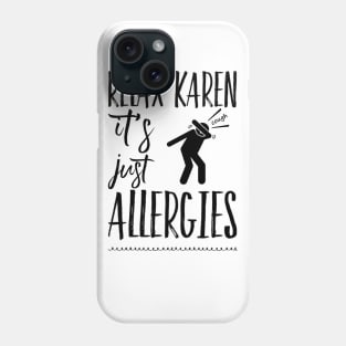 Relax Karen, it's just allergies sneeze meme Phone Case