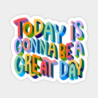 Today is Gonna be a Great Day Magnet