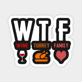 W T F Wine Turkey Family Magnet