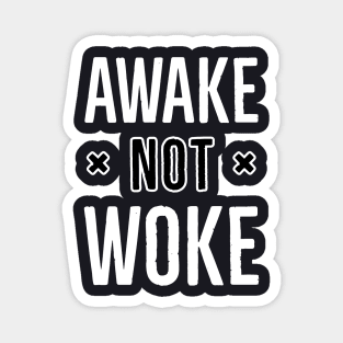 Awake Not Woke Magnet