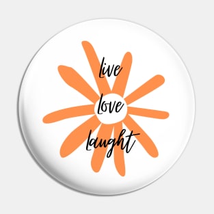 Live, Love, Laught 1 Pin