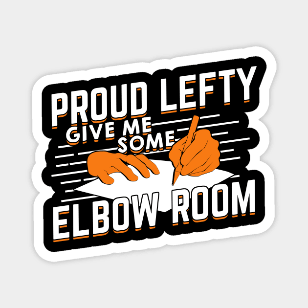 Proud Lefty Give Me Some Elbow Room Magnet by Dolde08