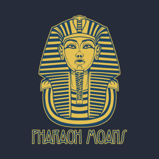 Pharaoh Moans T-Shirt