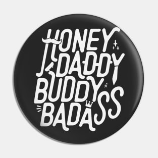 Honey Daddy Buddy Badass Funny Sarcastic Father’s Day Pin