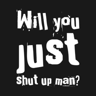 Will You Just Shut Up Man? Joe Biden Election Debate T-Shirt