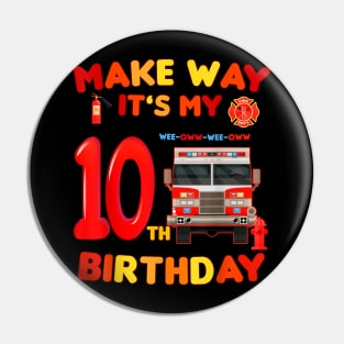 make way it's my 10th Birthday Firefighter firetruck boy Pin