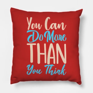 You can do more than you think Pillow