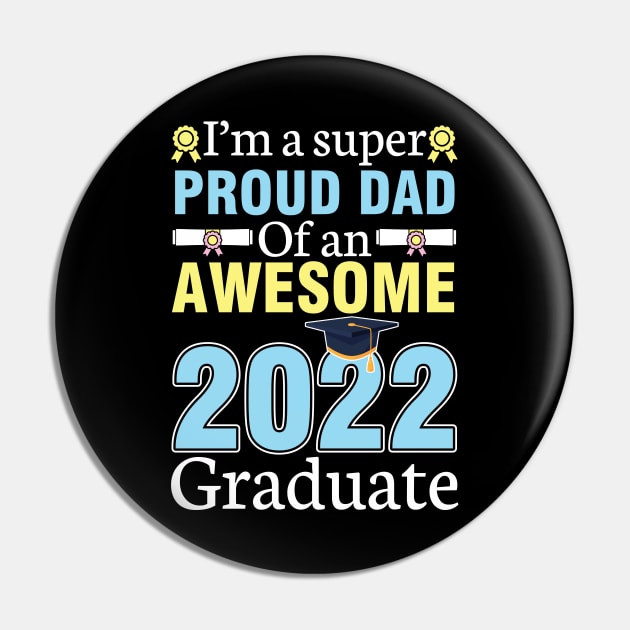 I'm A Super Proud Dad Of An Awesome 2022 Graduate Senior Pin by joandraelliot