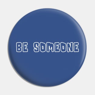 H-Town Wisdom: Be Someone (famous Houston TX graffiti in white outline) Pin