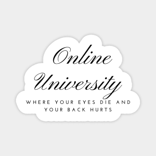 online university where you eyes die and your back hurts Magnet