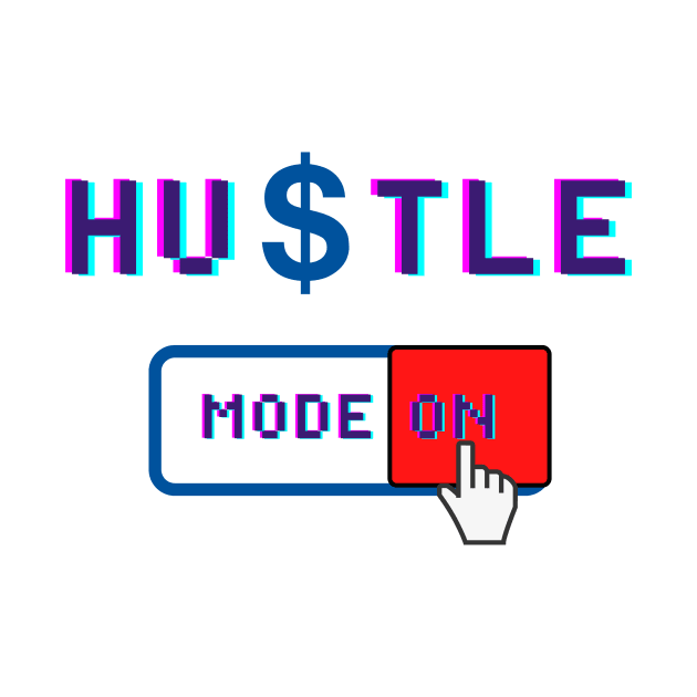 Hustle Mode On - Motivational Quote for People who love Hustling by ViralAlpha