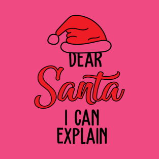 Dear Santa I can explain - Christmas Gift Idea T-Shirt