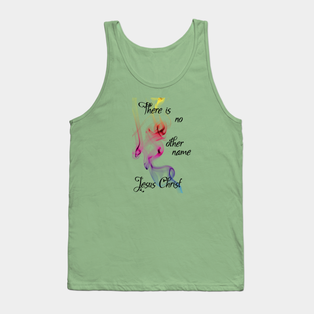 There Is No Other Name Jesus Christ Hillsong Lyric Wear Your Worship Christian Design Christian Tank Top Teepublic There Is No Other Name Jesus Christ Hillsong Lyric Wear Your Worship Christian Design Christian Tank Top Teepublic