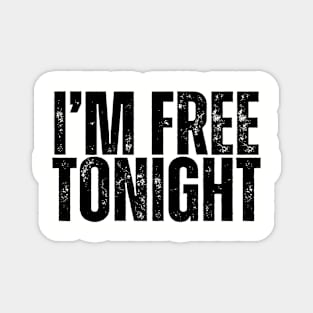 I'M FREE TONIGHT vintage black Magnet