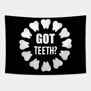 Dental - Got Teeth? w Tapestry