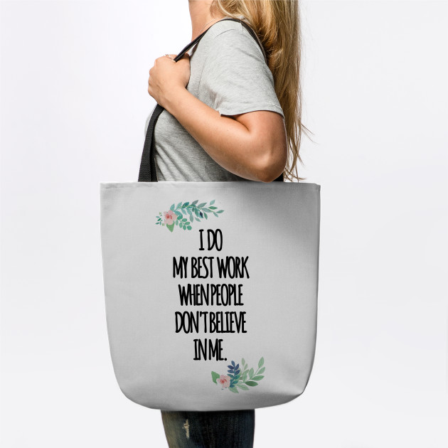 I Do My Best Work When People Dont Believe In Me Michael Scott Quotes Tote Teepublic