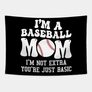 I'm A Baseball Mom I'm Not Extra You're Just Basic Tapestry