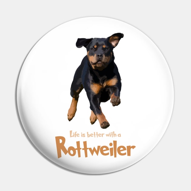 Life's Just Better With a Rottweiler! Especially for Rottweiler Dog Lovers! Pin by rs-designs