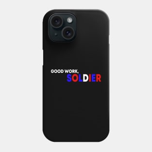 Good Work, SOLDIER (Quotes, words) Phone Case