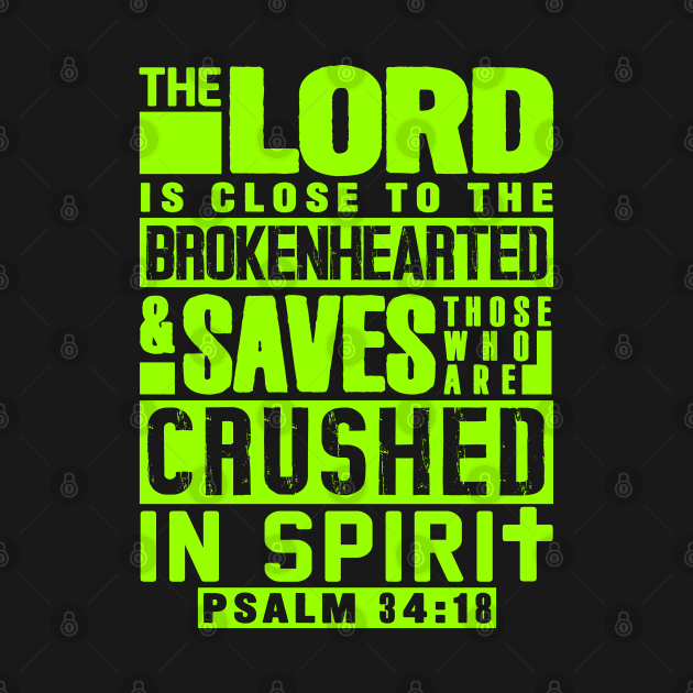 Psalm 34:18 The LORD Is Close To The Brokenhearted by Plushism