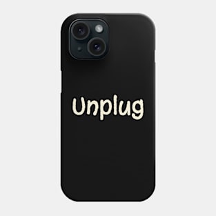 Unplug Basic Text White Black Design Phone Case