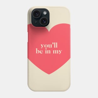 You'll Be In My Heart Phone Case