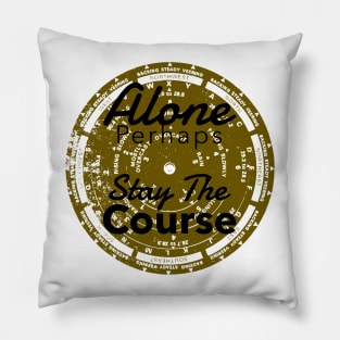 Alone Perhaps - Stay The Course Pillow