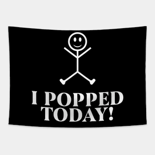 I Pooped Today Funny Sarcastic Saying Tapestry