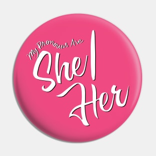 My Pronouns Are She/Her (Black and White Script) Pin