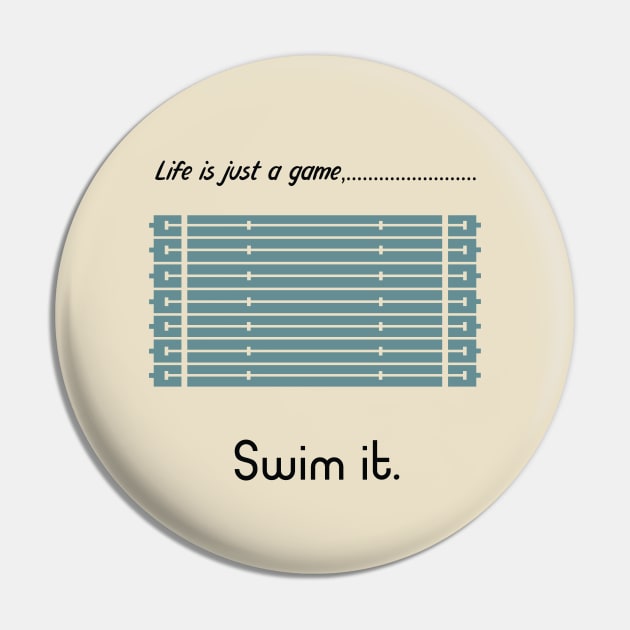 "Life is just a game, Swim it!"  T-shirts and props with sport motto. ( Swimming Theme ) Pin by RockPaperScissors