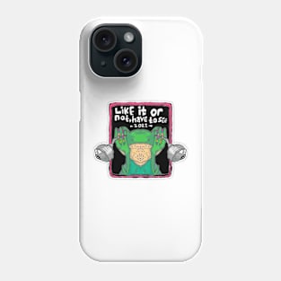 Like it or not have tose Phone Case