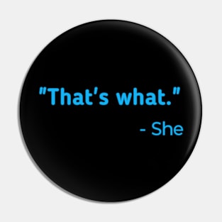 That's What She Said Pin