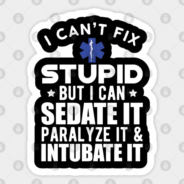 Paramedics We Can't Fix Stupid But We Can Sedate It T-Shirt Paramedics We Can't Fix Stupid But We Can Sedate It T-Shirt