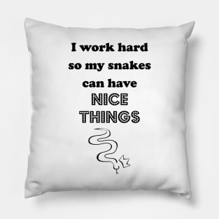 I Work Hard for the Scaled Ones Pillow