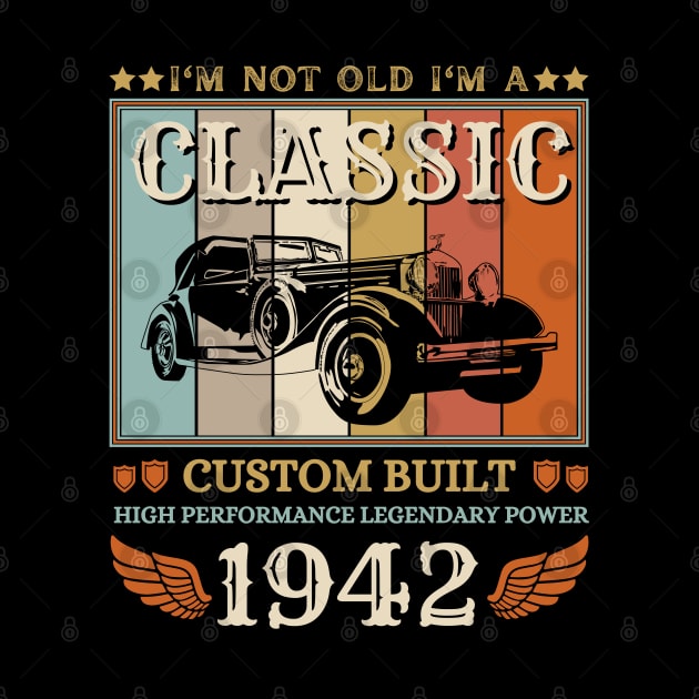 I'm Not Old I'm A Classic 1942 80th by JustBeSatisfied