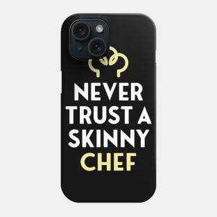 NEVER TRUST A SKINNY CHEF Phone Case