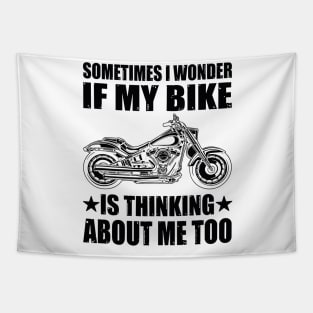 Cool Motorcycle Design,SOMETIMES I WONDER IF MY BIKE IS THINKING ABOUT ME TOO Tapestry