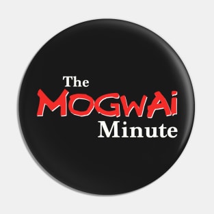 The Mogwai Minute - sans Gizmo Pin