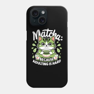 Matcha Because Adulting Is Hard Phone Case