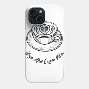 Yoga And Coffe Vibes Phone Case