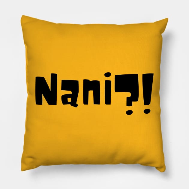 Nani?! - "What?!" Pillow by Depot33