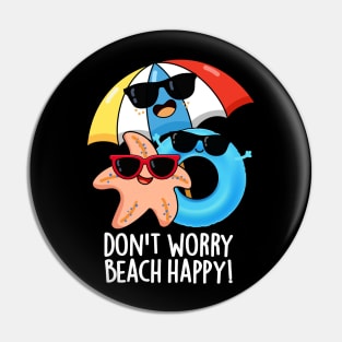 Don't Worry Beach Happy Funny Summer Pun Pin