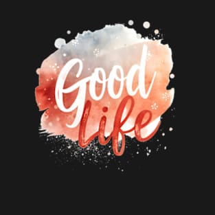 Good Life T-Shirt