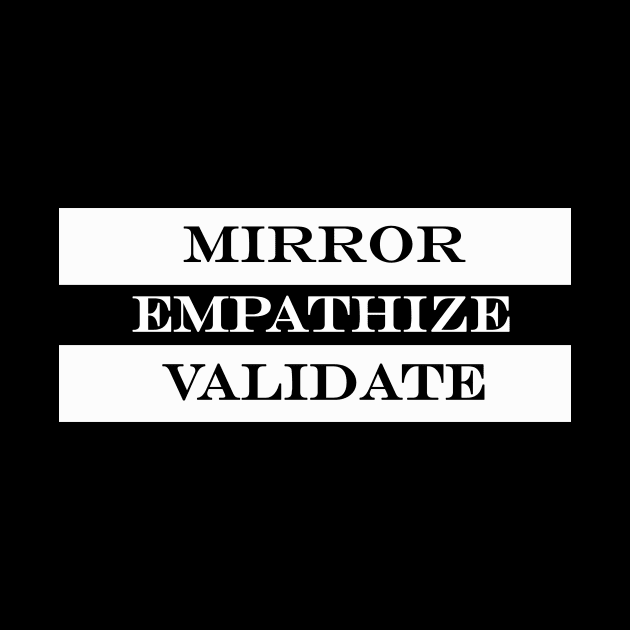 mirror empathize validate by NotComplainingJustAsking