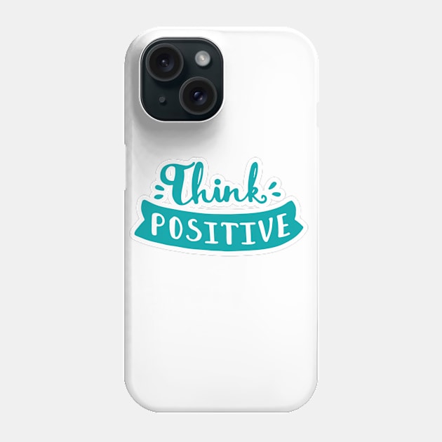 think positive Phone Case by artistic-much