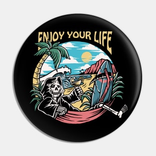 Enjoy Your Life Pin