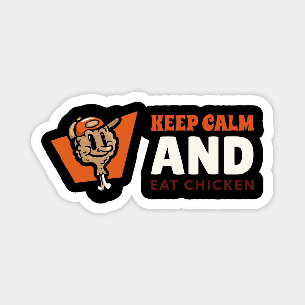 Keep Calm And Eat Chicken - Chickenleg with Cap Magnet by Double E Design