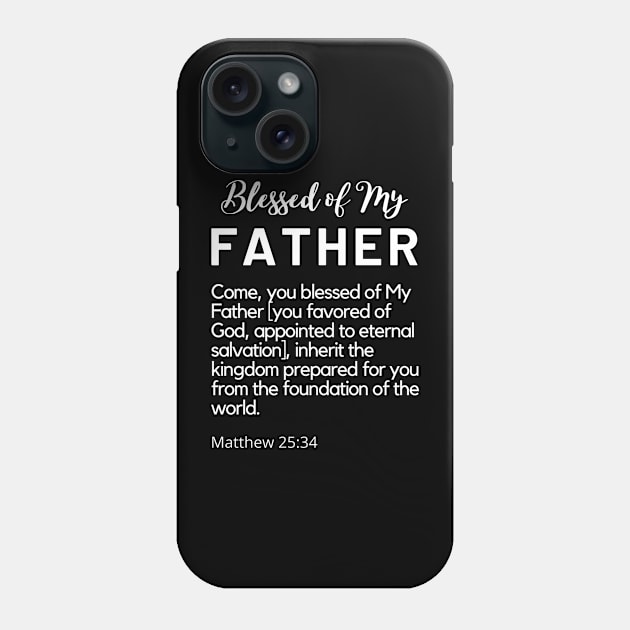Blessed of My Father SpeakChrist Inspirational Lifequote Christian Motivation Black & White design Phone Case by SpeakChrist