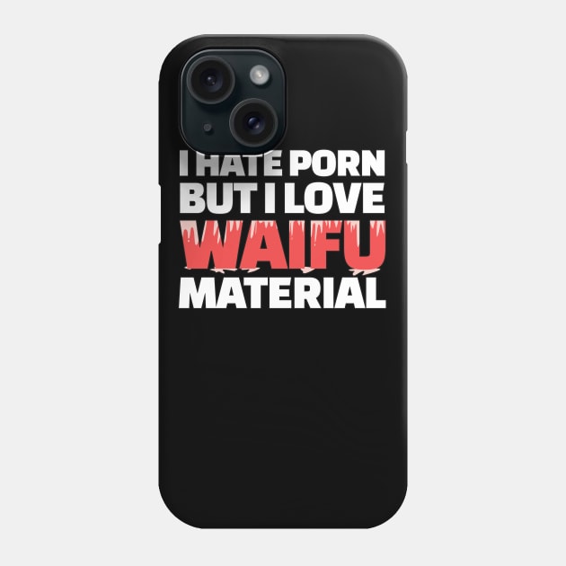 Waifu Material I Ecchi Anime Waifu I Senpai Hentai Phone Case by Alex21