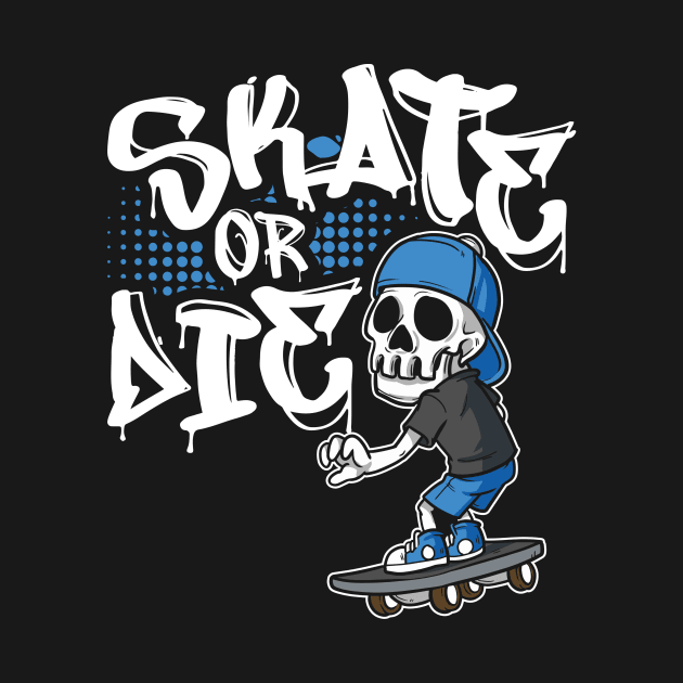 Skate or Die Skater Gifts Skateboard by Humbas Fun Shirts